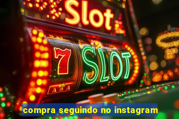 compra seguindo no instagram